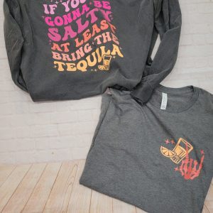 Bring the Tequila Long Sleeve